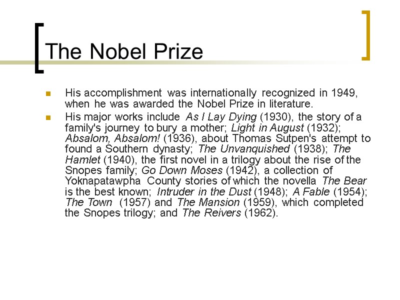 The Nobel Prize His accomplishment was internationally recognized in 1949, when he was awarded